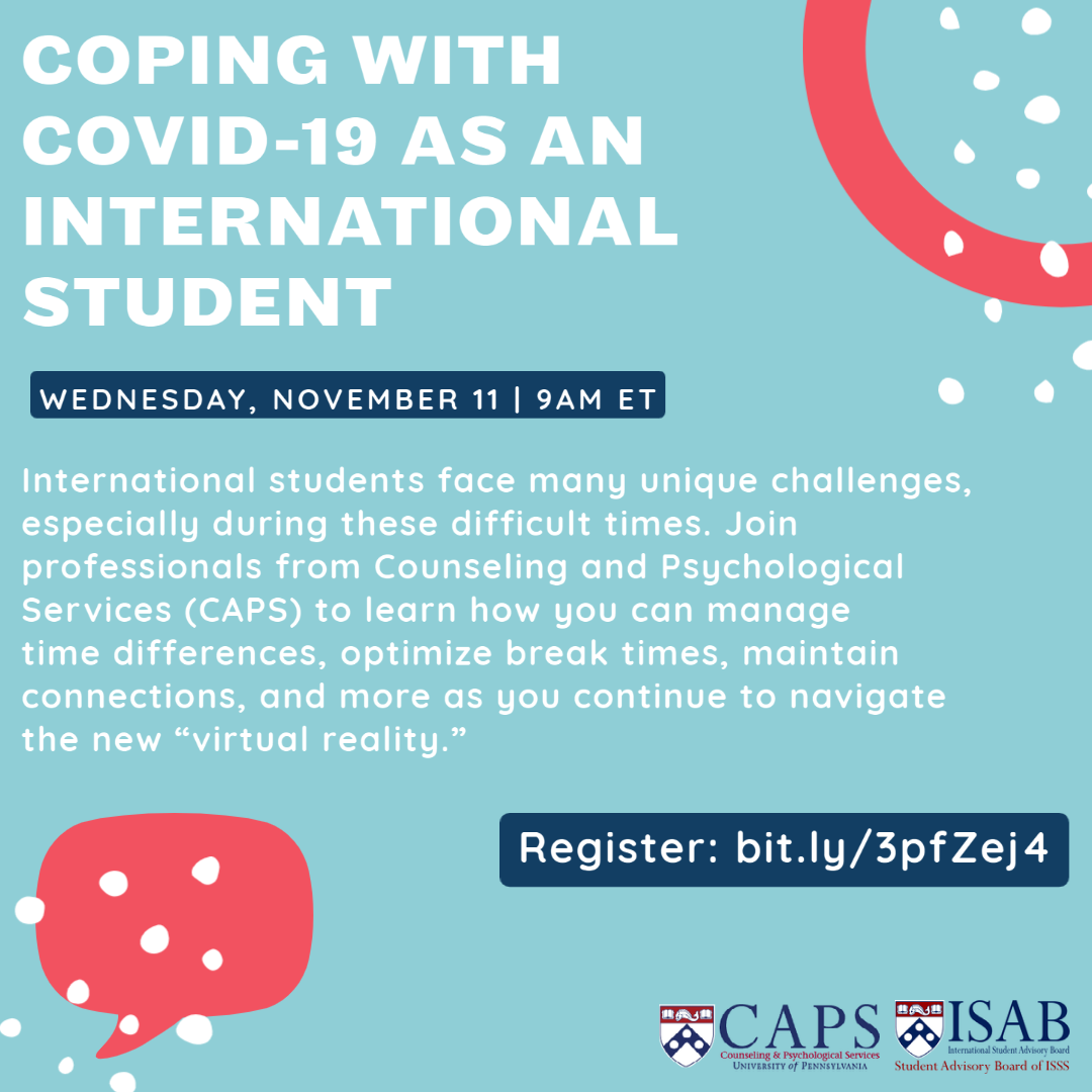 International students face many unique challenges, especially during these difficult times. Join professionals from Counseling and Psychological Services (CAPS) to learn how you can manage time differences, optimize break times, maintain connections, and more as you continue to navigate the new virtual reality.