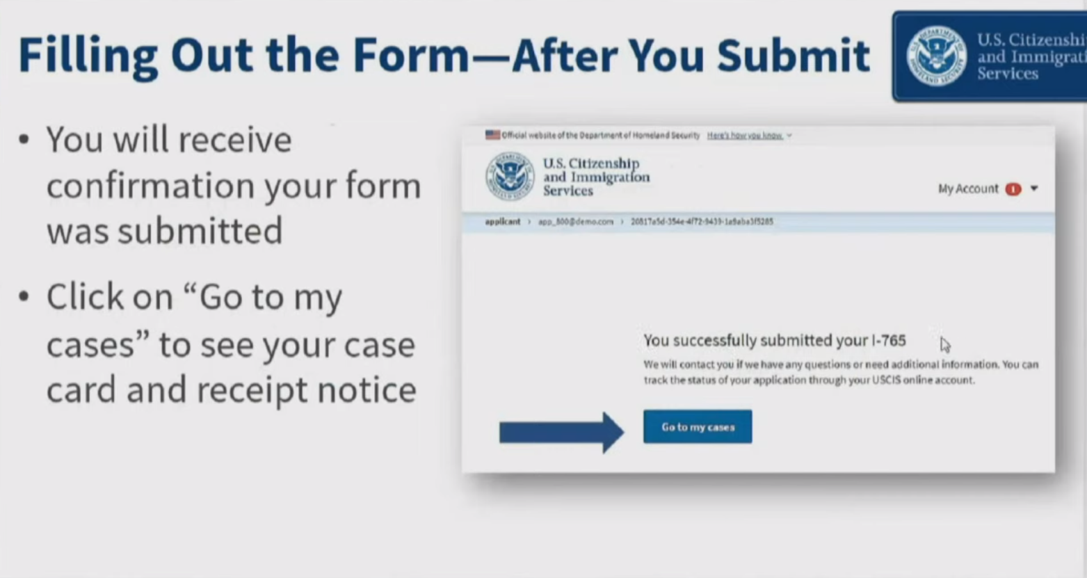 After you submit: You will receive confirmation your form was submitted. Click on "Go to my cases" to see your case card and receipt notice. 