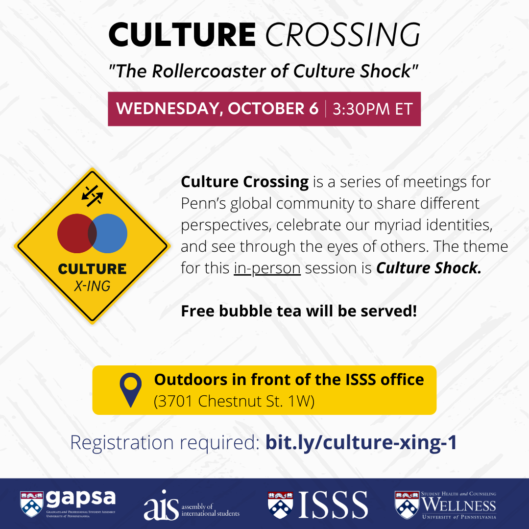 Culture Crossing is a series of meetings for Penn's global community to share different perspectives, celebrate our myriad identities, and see through the eyes of others. The theme for this in-person session is Culture Shock. Free bubble tea served! Wednesday, October 6 at 3:30PM ET outdoors in front of the ISSS office. 