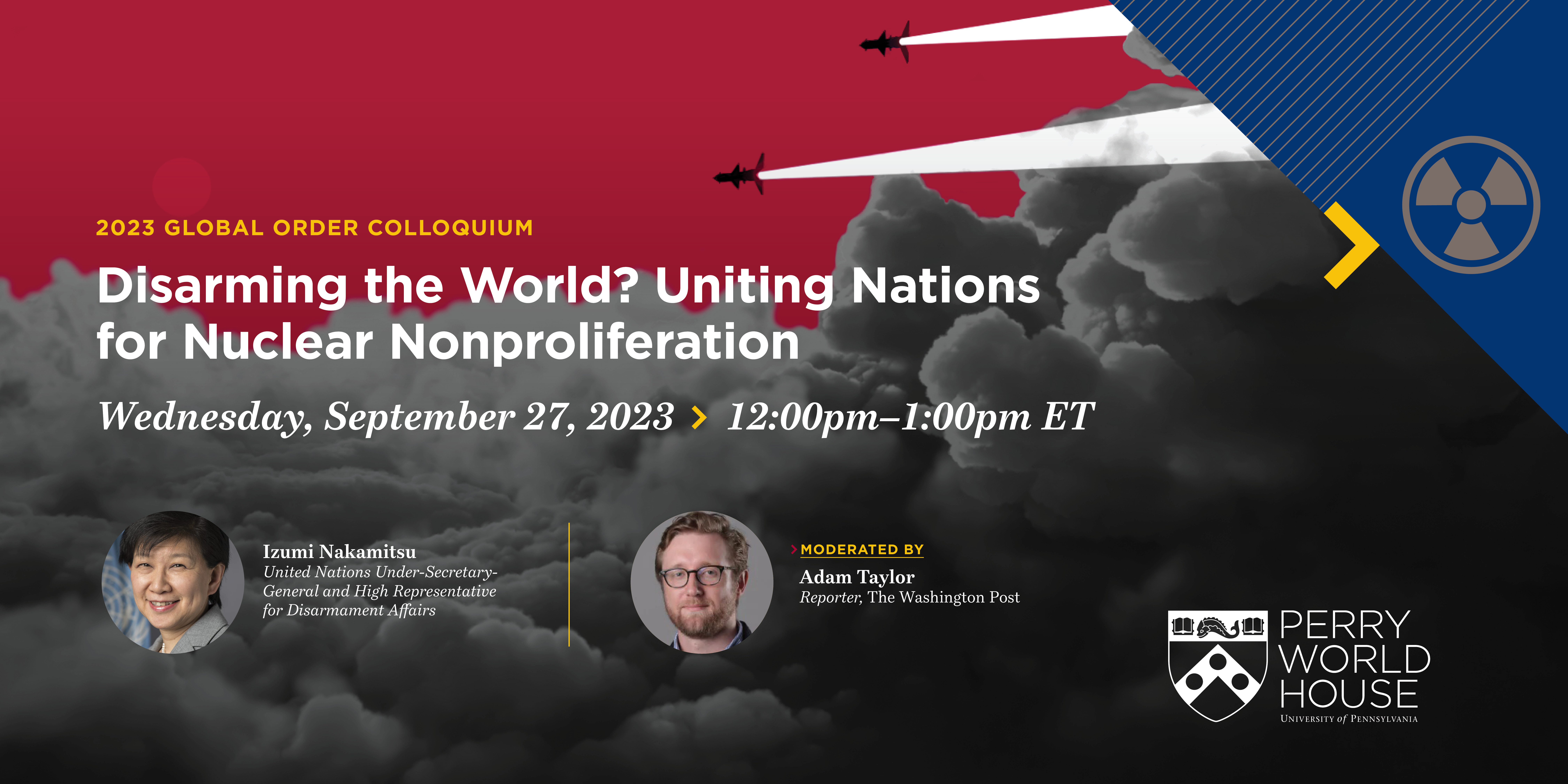 Disarming the World? Uniting Nations for Nuclear Nonproliferation. Wednesday September 27, 2023, 12:00-1:00PM