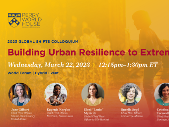 2023 Global Shifts Colloquium Building Urban Resilience to Extreme Heat Wednesday, March 22, 2023, 12:15pm -1:30pm ET