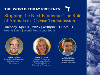 Stopping the Next Pandemic: The Role of Animals in Disease Transmission. Tuesday, April 18, 2023, 4:00pm - 5:00pm ET