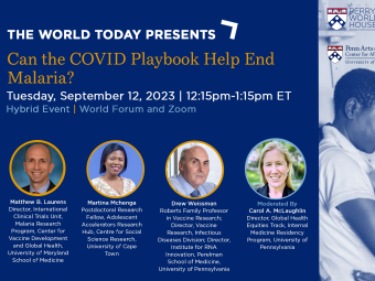 Can the COVID Playbook Help End Malaria? Tuesday, September 12, 2023, 12:15-1:15 PM ET