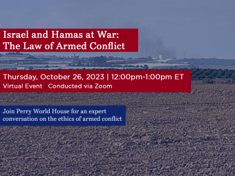 Israel and Hamas at War: The Law of Armed Conflict. Thursday, October 26, 2023, 12:00 - 1:00PM ET