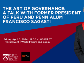 The Art of Governance: A Talk with Former President of Peru and Penn Alum Francisco Sagasti